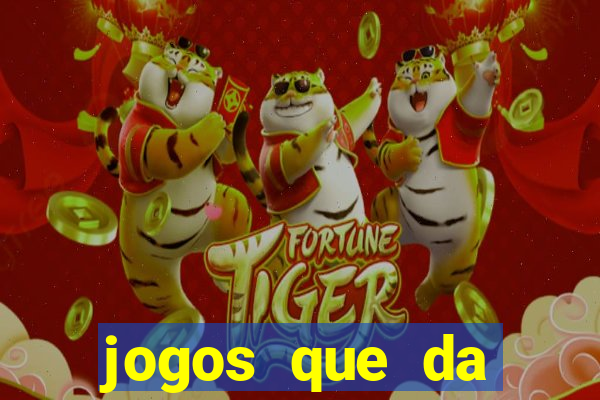 jogos que da dinheiro de verdade sem depositar